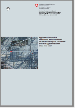Publikation Modellvorhaben der Agglomerationspolitik des Bundes: Bilanz 2002 – 2007