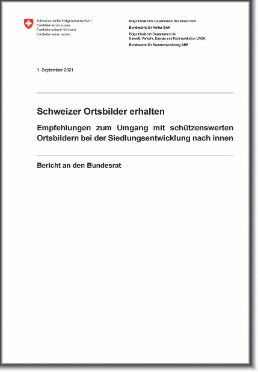 Schweizer Ortsbilder erhalten: Empfehlungen zum Umgang mit schützenswerten Ortsbildern bei der Siedlungsentwicklung nach innen